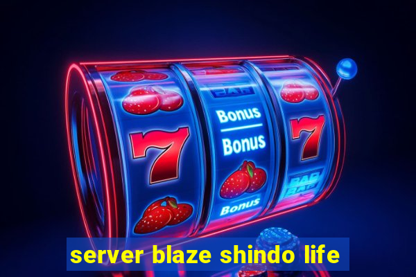 server blaze shindo life